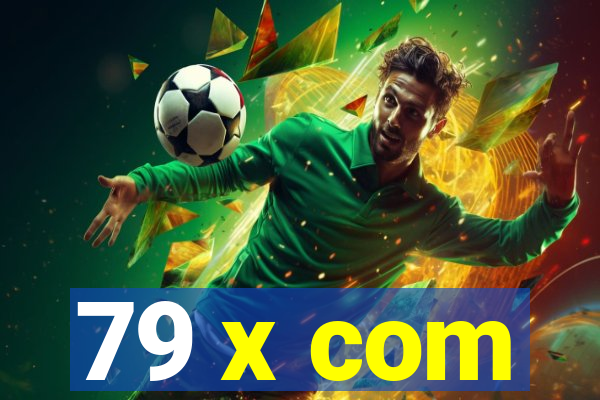 79 x com